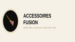 ACCESSOIRES FUSION - Accueil